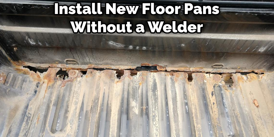 Install New Floor Pans Without a Welder